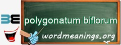 WordMeaning blackboard for polygonatum biflorum